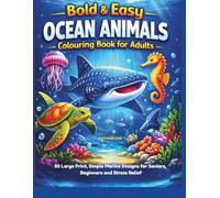 Bold & Easy Ocean Animals Colouring Book for Adults: 50 Large Print, Simple Marine Designs for Seniors, Beginners and Stress Relief (Bold and Easy Colouring Series)