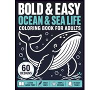 Bold & Easy Ocean & Sea Life Coloring Book for Adults: Extra Large Print, Thick Lines & Simple Designs for Relaxation & Stress Relief | Easy-to-Color ... Scenes for Seniors, Beginners & Ocean Lovers