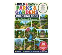 Bold & Easy Parks & Gardens Coloring Book for Seniors & Beginners: Large Print Peaceful Parks, Garden Paths, Fountains & Outdoor Retreats for Relaxation