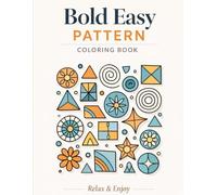Bold Easy Pattern Coloring Book: Simple Bold Patterns for Relaxation, Stress Relief & Mindful Coloring