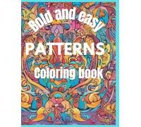 Bold & Easy Patterns Coloring Book: A Relaxing and Fun Collection of Simple Yet Striking Designs