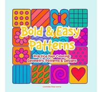 Bold & Easy Patterns: Practice Your Coloring Geometric Patterns & Designs