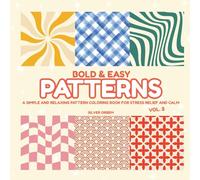 Bold & Easy Patterns VOL. 2: A Simple and Relaxing Pattern Coloring Book for Stress Relief and Calm (Bold & Easy To Color)