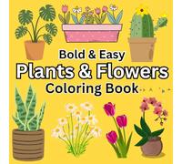 Bold & Easy Plants & Flowers Coloring Book: Simple and Relaxing Floral Designs for Kids, Adults, and Seniors, with Big, Bold, and Simple Botanical ... Boost (Cozy Seasons Coloring Books)