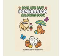 Bold & Easy Pomeranian Coloring Book: Relaxing Pomeranian Coloring Fun for Kids, Teens & Adults Adorable Pomeranian Coloring Pages for Kids & Dog Lovers
