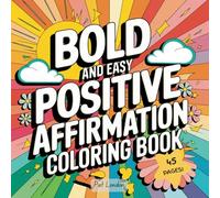 Bold & Easy Positive Affirmation Coloring Book: Easy Designs for Relaxation, Self-Care, and Mindfulness
