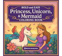Bold & Easy Princess, Unicorn, & Mermaid Coloring Book: Fun & Relaxing Large Print Stress Relief Coloring-Perfect Gift for Kids, Teens, and Adult ... (Bold & Easy Stress Relief Coloring Books)