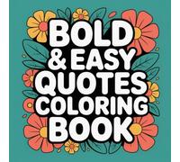 Bold & Easy Quotes Coloring Book: 36 Bold & Easy Quote Coloring Pages Designed for Relaxation and Creativity