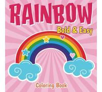 Bold & Easy Rainbows Coloring Book: Basic Coloring pages featuring Fun Rainbow Illustrations for Adults Teens and Kids Creativity