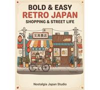 BOLD & EASY RETRO JAPAN: Shopping & Street Life: 50 Fun and Easy Coloring Pages of Nostalgic Showa-Era Japan