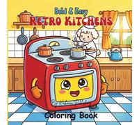 Bold & Easy Retro Kitchens Coloring Book: Simple Big Designs for Adults & Teens - Cozy Vintage Scenes with Super Cute Animal Chefs - Large Print, Thick Lines for Stress Relief & Relaxation