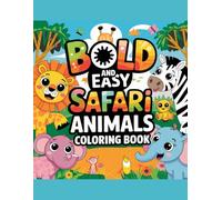 Bold & Easy Safari Animals Coloring Book - 95+ Fun and Easy-to-Color Pages for Kids | Lions, Elephants, Giraffes & More | Thick Lines for Young Artists