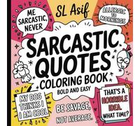 Bold & Easy Sarcastic Quotes Coloring Book for Adults, teens and seniors: Funny, Simple, and Stress Relief Designs for Relaxation and Fun. Great gag ... and family. (Fun and simple coloring books)