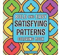 Bold & Easy Satisfying Patterns Coloring Book: Comfy & Fun Large Print Pattern Stress Relief Coloring (Bold & Easy Stress Relief Coloring Books)