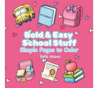 Bold & Easy School Stuff: Simple Pages to Color for Stress Relief (Bold & Easy Coloring Collection)