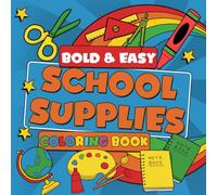 Bold & Easy School Supplies Coloring Book: Back to School Coloring Pages featuring Essential Supply Illustrations for Kids and Teens for Fun and Engagement