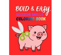 Bold & Easy. Scissor Skills Coloring Book: Animal Activity Book for Kids, Toddlers and Preschoolers - 54 Pages of Fun with 25 Animals to Cut and Color