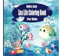 Bold & Easy Sea Life Coloring Book For Kids 8.5"x8.5": Coloring book with 60 pages of fun and creative "Under The Sea Adventures"