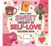 Bold & Easy Self-Love Coloring Book: Sweet Therapy for Calm, Comfort, and Mindfulness (Bold and Easy Coloring Book)