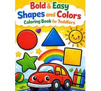 Bold & Easy Shapes and Colors Coloring Book for Toddlers: Learn Simple Shapes and Colors While Coloring - Big Bold Lines for Ages 2-4