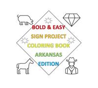 Bold & Easy Sign Project Coloring Book: Arkansas Edition (Bold & Easy Sign Project Collection)