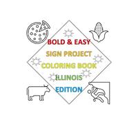 Bold & Easy Sign Project Coloring Book: Illinois Edition (Bold & Easy Sign Project Collection)