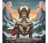 Bold & Easy Sloth Coloring Book for Adults Relaxing Simple Sloth Scenes for Stress Relief and Calm Coloring: Clean, Cozy, and Enjoyable Sloth Illustrations Designed for Easy Relaxation