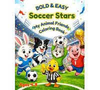 Bold & Easy Soccer Stars: My Animal Friends: Soccer Coloring Book for Toddlers and Kids Ages 4-8: 30 Fun and Simple Animal Illustrations with Thick Lines (My Animal Friends Series, Book 4)