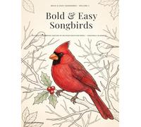 Bold & Easy Songbirds: 40 Detailed Coloring Designs of Beloved Backyard Birds - Cardinals, Bluebirds, Hummingbirds & More: For Adults & Seniors (Volume 1)