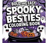 Bold & Easy Spooky Besties Coloring Book For Adults: Simple and Big Designs for Relaxation Featuring Animals, Landscape, Patterns, Spooky Things And Many More