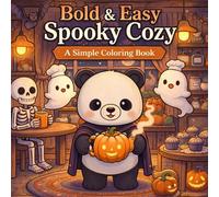 Bold & Easy Spooky Cozy: 50 Spooky Cute Coloring Pages - A Simple and Stress-Free Adventure with Cozy Vibes, Bootiful Scenes, and Spooky Tales for Adults (Plum Pie Panda Bold & Easy)