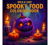 Bold & Easy Spooky Food Coloring Book: Monster Snacks, Ghostly Meals, and More