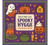 Bold & Easy Spooky Hygge Coloring Book: Cozy Creepy-Cute Halloween Illustrations for Stress Relief and Fun for Adults, Kids and Seniors