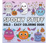 Bold & Easy Spooky Stuff Coloring Book: Fun and Simple Halloween Designs for Stress Relief, Relaxing Coloring for Kids, Teens & Adults
