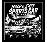 Bold & Easy Sports Car Coloring Book: 50 Monochrome Racing & Supercar Designs for Relaxation