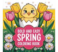 Bold & Easy Spring Coloring Book: 55 Big, Bold & Easy Spring Coloring Book Pages with Flowers, Butterflies, Cozy Outdoor Scenes, & Cute Spring Characters (Bold & Easy Seasonal Coloring)
