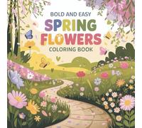 Bold & Easy Spring Flowers Coloring Book: 100 Simple Floral Designs with Thick Clean Lines | Cute Tulips, Daisies & Spring Blooms | Relaxing Coloring Pages for Kids, Teens & Adults