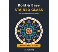 Bold & Easy Stained Glass: Rose Windows & Geometric Designs - Large Print Coloring Book for Adults & Seniors | 40 Relaxing Patterns for Stress Relief & Mindful Calm