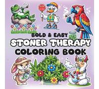 Bold & Easy Stoner Therapy Coloring Book: Cute & Chill Animal Friends Having A Laugh, Relaxing While Getting Stoned | Simple Illustrations