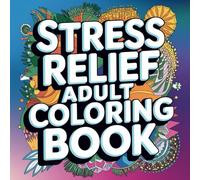 Bold & Easy Stress Relief Adult Coloring Book: Simple and Relaxing Designs for Calm and Creativity: Perfect for Beginners, Seniors, and Adults-Large ... to Relieve Stress and Promote Mindfulness