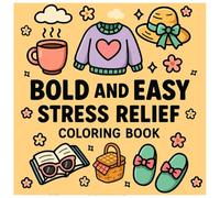 Bold & Easy Stress Relief Coloring Book for Adults: Large Print Relaxing Designs to Calm Anxiety and Boost Mindfulness: Simple, Bold Patterns for ... and Fun - Perfect for Beginners and Seniors