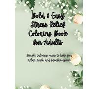 Bold & Easy Stress Relief Coloring Book for Adults: Simple calming pages to help you relax, reset, and breathe again