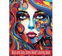 Bold Easy Stress Relief Coloring Book: Simple and Fun Designs to Calm the Mind, Boost Confidence, and Encourage Creativity - Perfect for All Ages