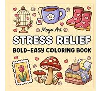 Bold & Easy Stress Relief Coloring Book: Simple Big Pictures for Adults and Kids, Relaxing Large Print Designs for Anxiety Relief and Mindful Relaxation