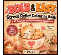Bold & Easy Stress Relief Colouring Book for Adults: 40 Cozy, Cute and Simple Designs for Relaxation - Single-Sided Pages, Perfect for Seniors, Beginners and Anyone Who Needs a Calm Creative Escape