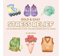 Bold & Easy Stress Relief: Easy Coloring Pages to Quiet Your Mind and Bring Peace to Your Day (Bold & Easy To Color)