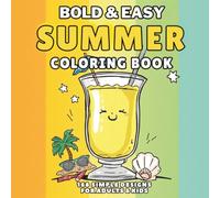 Bold & Easy Summer Coloring Book: 168 Simple & Relaxing Designs for Adults, Teens and Kids - Stress Relief with Beach, Ice Cream, Tropical Vibes & More