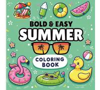 Bold & Easy Summer Coloring Book: 30 Simple Drawings for Adults and Kids to Enjoy - A Calming Way to Relax, Create, and Unwind