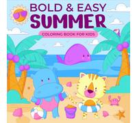 Bold & Easy Summer Coloring Book for Kids Ages 3-8: Over 50 Unique, Simple Summer Designs to Color