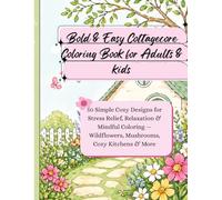 Bold & Easy Summer Cottagecore Coloring Book for Adults & Kids: 50 Unique Cozy Seasonal Designs - Sunflowers, Garden Scenes, Butterflies, Summer ... (Bold & Easy Cottagecore Coloring Series)